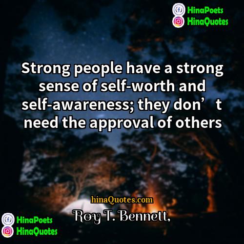 Roy T Bennett Quotes | Strong people have a strong sense of